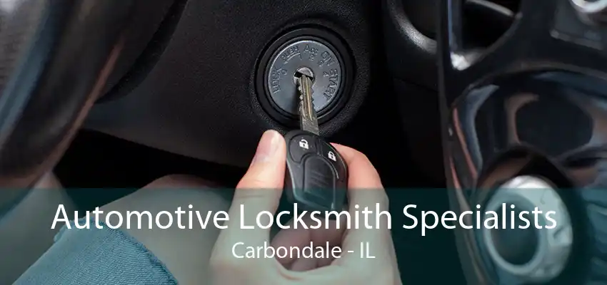 Automotive Locksmith Specialists Carbondale - IL