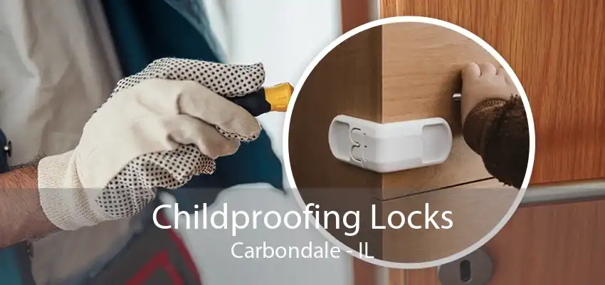 Childproofing Locks Carbondale - IL