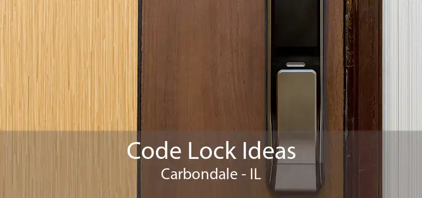 Code Lock Ideas Carbondale - IL