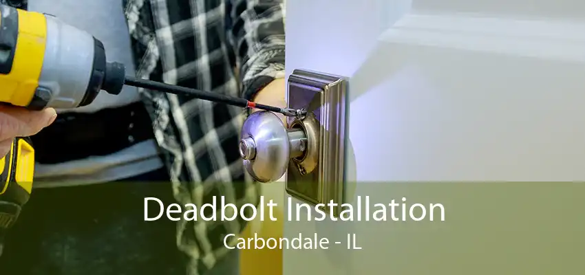 Deadbolt Installation Carbondale - IL