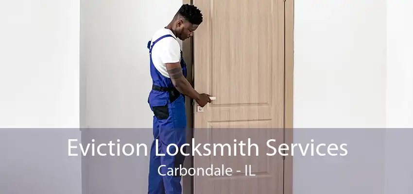 Eviction Locksmith Services Carbondale - IL