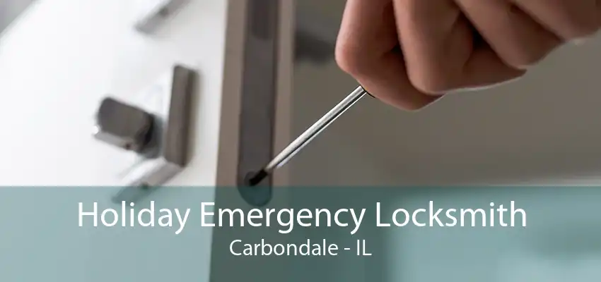 Holiday Emergency Locksmith Carbondale - IL