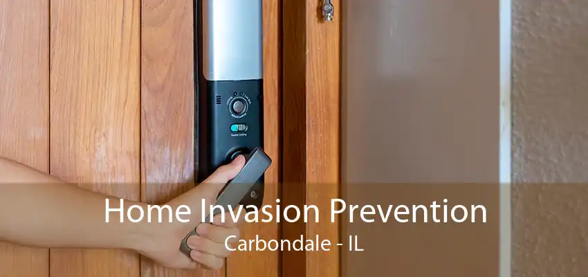 Home Invasion Prevention Carbondale - IL