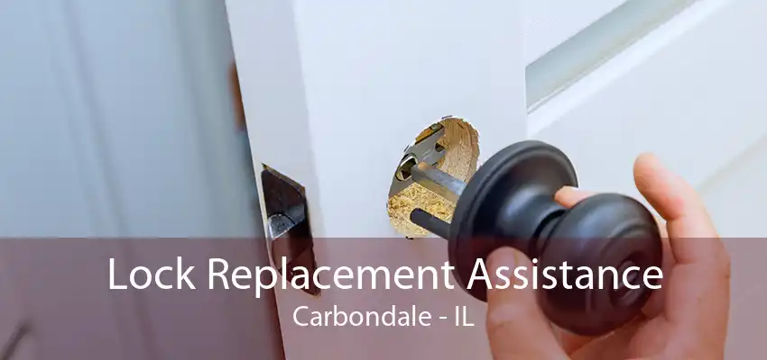 Lock Replacement Assistance Carbondale - IL