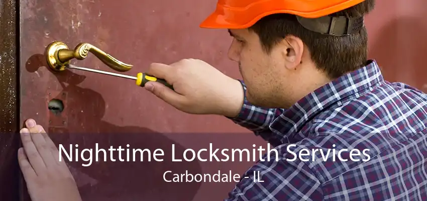 Nighttime Locksmith Services Carbondale - IL