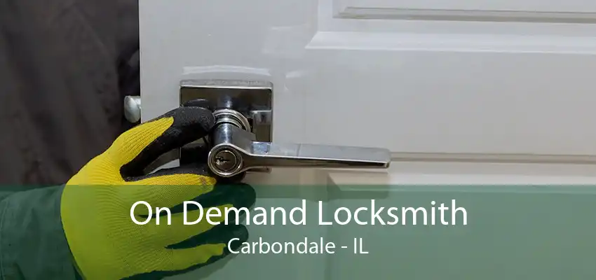 On Demand Locksmith Carbondale - IL