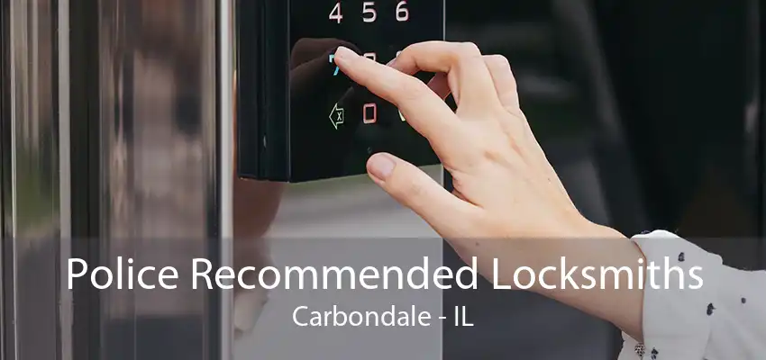 Police Recommended Locksmiths Carbondale - IL